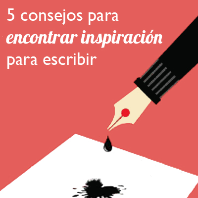 5 consejos para encontrar inspiración para escribir
